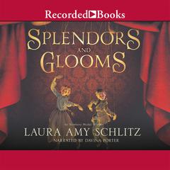 Splendors and Glooms by Laura Amy Schlitz audiobook