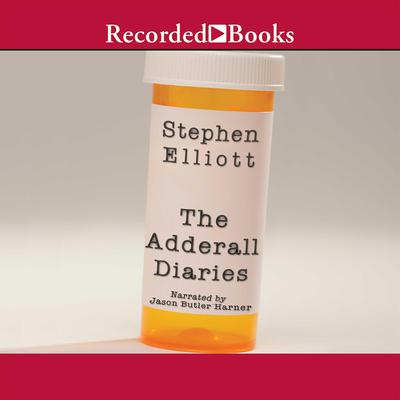 The Adderall Diaries by Stephen Elliott audiobook