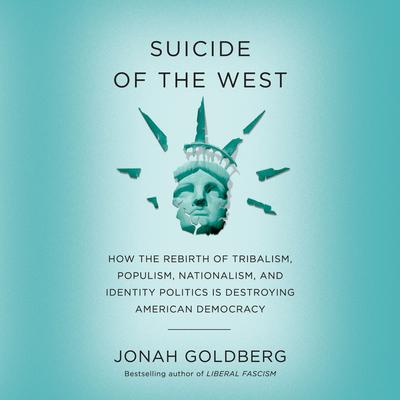 Suicide of the West by Jonah Goldberg audiobook
