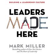Leaders Made Here by  Mark Miller audiobook