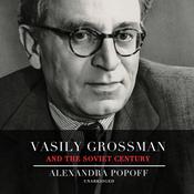 Vasily Grossman and the Soviet Century by  Alexandra Popoff audiobook