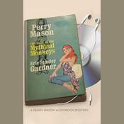 The Case of the Mythical Monkeys by  Erle Stanley Gardner audiobook