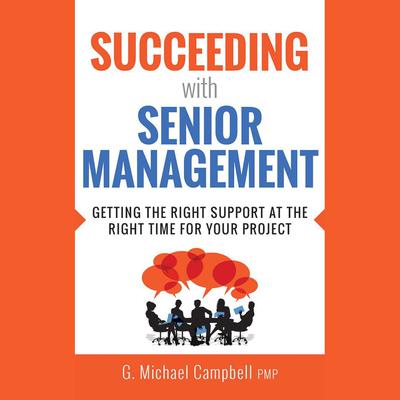 Succeeding with Senior Management by G. Michael Campbell audiobook