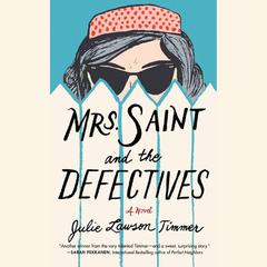 Mrs. Saint and the Defectives by Julie Lawson Timmer audiobook