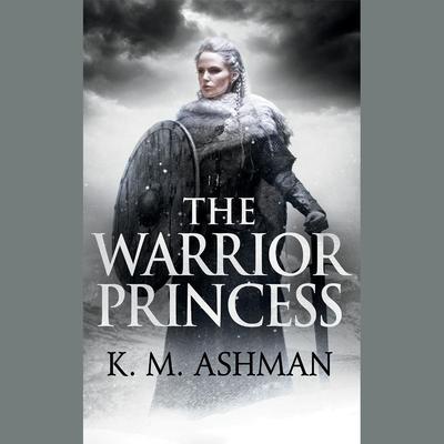 The Warrior Princess by K. M. Ashman audiobook