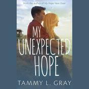 My Unexpected Hope by  Tammy L. Gray audiobook