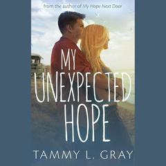 My Unexpected Hope by Tammy L. Gray audiobook