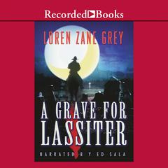 A Grave for Lassiter by Loren Zane Grey audiobook
