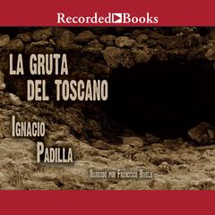 La gruta del Toscano (The Grotto of Toscano) by Ignacio Padilla audiobook