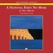 A National Party No More by  Zell Miller audiobook