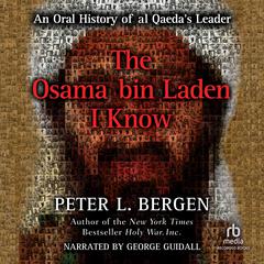 The Osama bin Laden I Know by Peter L. Bergen audiobook