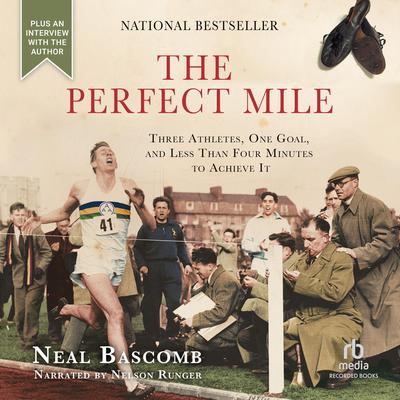 The Perfect Mile by Neal Bascomb audiobook