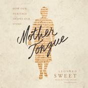 Mother Tongue by  Leonard Sweet audiobook