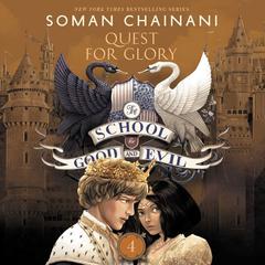 The School for Good and Evil #4: Quests for Glory by Soman Chainani audiobook