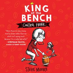 King of the Bench: Control Freak by Steve Moore audiobook