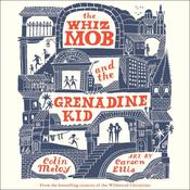 The Whiz Mob and the Grenadine Kid by  Colin Meloy audiobook
