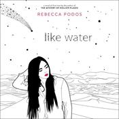 Like Water by  Rebecca Podos audiobook