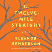 The Twelve-Mile Straight by  Eleanor Henderson audiobook