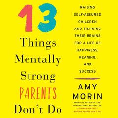 13 Things Mentally Strong Parents Don't Do by Amy Morin audiobook