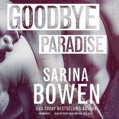 Goodbye Paradise by Sarina Bowen audiobook