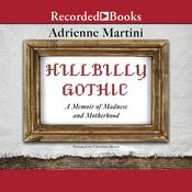 Hillbilly Gothic by  Adrienne Martini audiobook