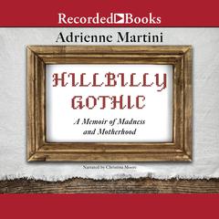 Hillbilly Gothic by Adrienne Martini audiobook