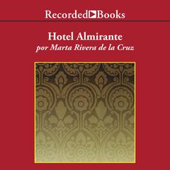 Hotel Almirante (Hotel Admiral) by Marta Rivera De La Cruz audiobook