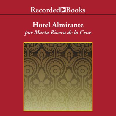 Hotel Almirante (Hotel Admiral) by Marta Rivera De La Cruz audiobook