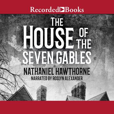 The House of the Seven Gables by Nathaniel Hawthorne audiobook