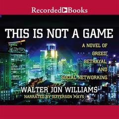 This Is Not a Game by Walter Jon Williams audiobook