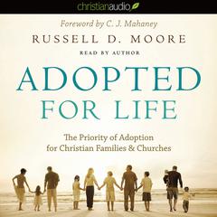 Adopted for Life by Russell D. Moore audiobook