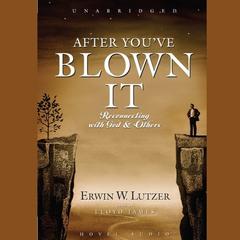 After You've Blown It by Erwin W. Lutzer audiobook