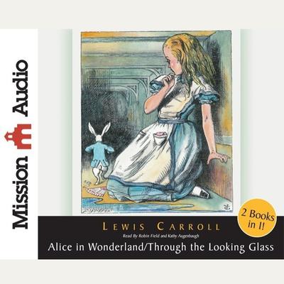Alice in Wonderland and Through The Looking Glass by Lewis Carroll audiobook