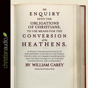 An Enquiry into the Obligations of Christians to Use Means for the Conversion of the Heathens by  William Carey audiobook