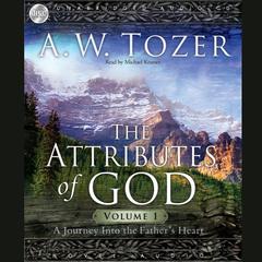 Attributes of God Vol. 1 by A. W. Tozer audiobook