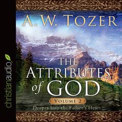 Attributes of God Vol. 2 by A. W. Tozer audiobook
