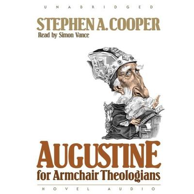 Augustine for Armchair Theologians by Stephen A. Cooper audiobook