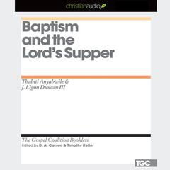 Baptism and the Lord's Supper by Thabiti Anyabwile audiobook