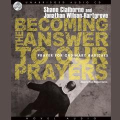 Becoming the Answer to our Prayers by Shane Claiborne audiobook