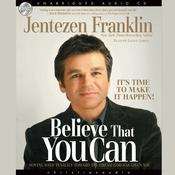 Believe That You Can by  Jentezen Franklin audiobook