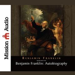 Benjamin Franklin: Autobiography by Benjamin Franklin audiobook