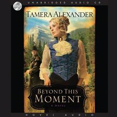 *Beyond this Moment by Tamera Alexander audiobook
