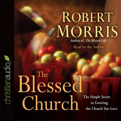 Blessed Church by Robert Morris audiobook
