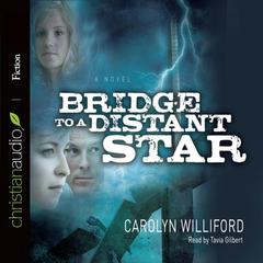 Bridge to a Distant Star by Carolyn Williford audiobook