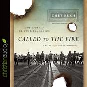 Called to the Fire by  Chet Bush audiobook