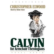 Calvin for Armchair Theologians by  Christopher Elwood audiobook