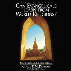 Can Evangelicals Learn From World Religions? by Gerald R. McDermott audiobook