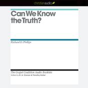Can We Know the Truth? by  Richard D. Phillips audiobook