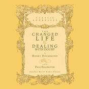 Changed Life and Dealing with Doubt by  Henry Drummond audiobook