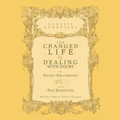 Changed Life and Dealing with Doubt by Henry Drummond audiobook
